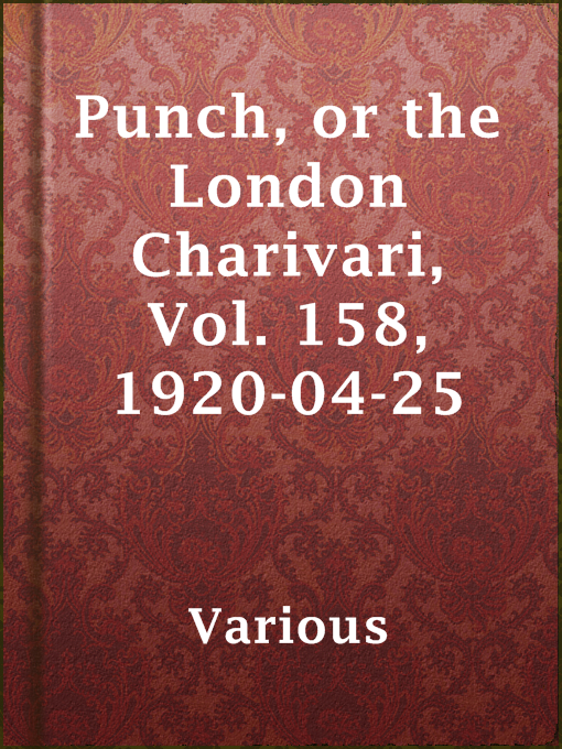 Title details for Punch, or the London Charivari, Vol. 158, 1920-04-25 by Various - Available